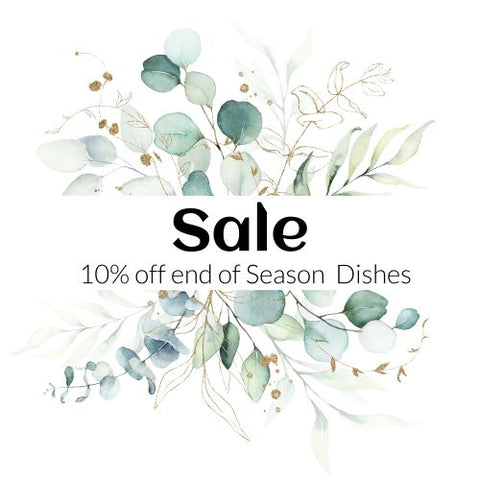 Seasonal Sale - 10% OFF END OF SEASON DISHES!